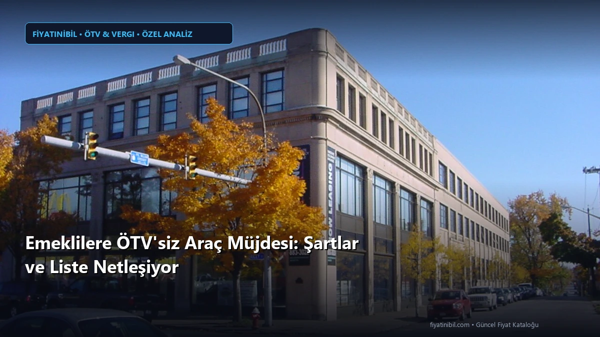 Emeklilere ÖTV’siz Araç Müjdesi: Şartlar ve Liste Netleşiyor